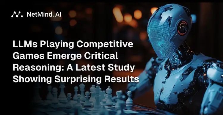 LLMs Playing Competitive Games Emerge Critical Reasoning: A Latest Study Showing Surprising Results