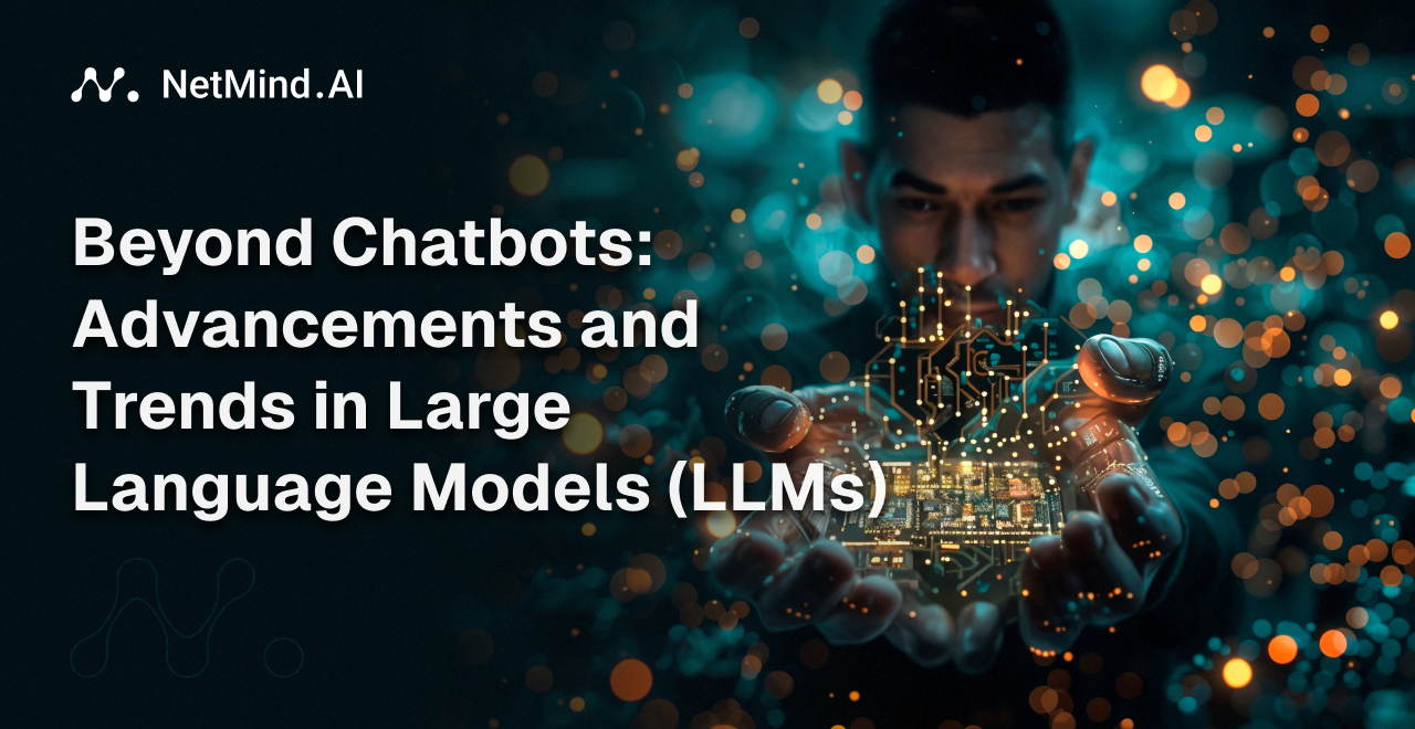 Beyond Chatbots: Advancements and Trends in Large Language Models (LLMs)