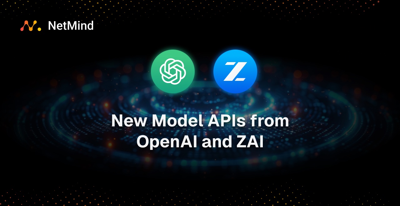 New Model APIs from OpenAI and ZAI