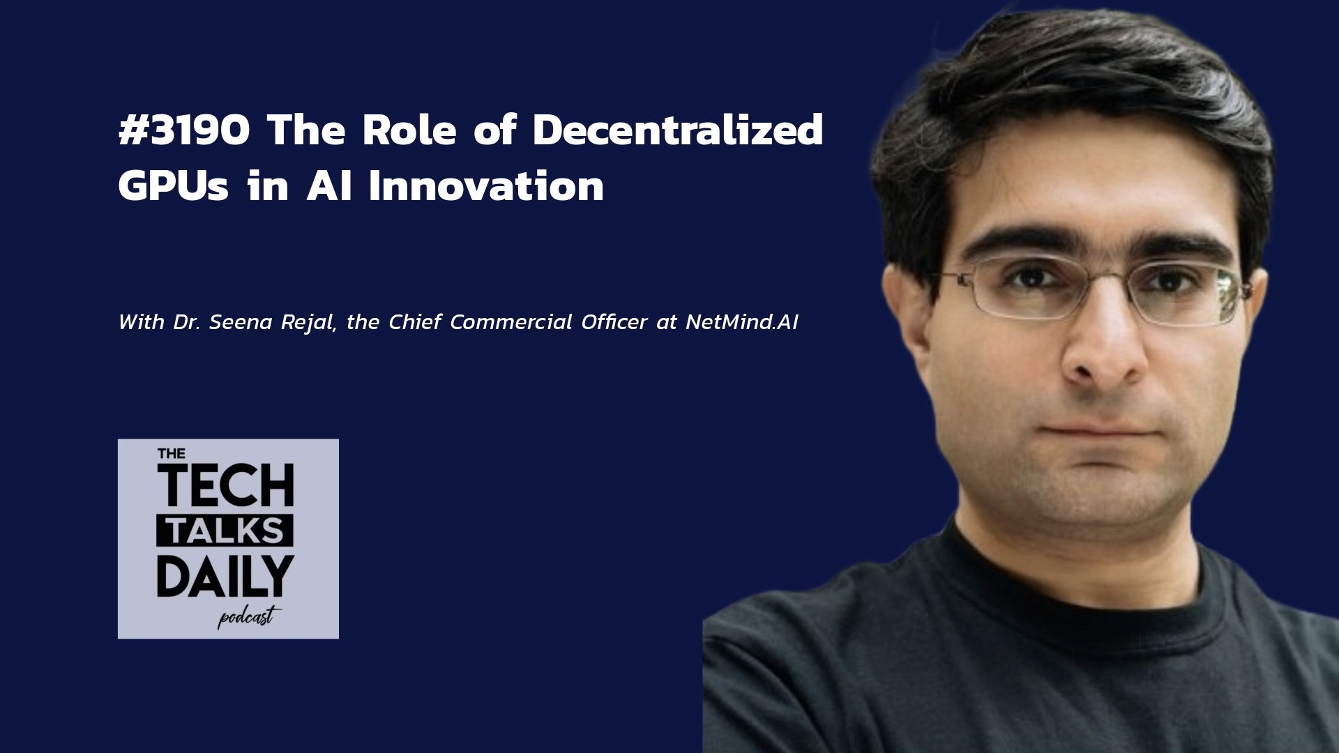 NetMind.AI CCO Seena Rejal on the Tech Talks Daily: How GPU Decentralization is Disrupting Big Tech