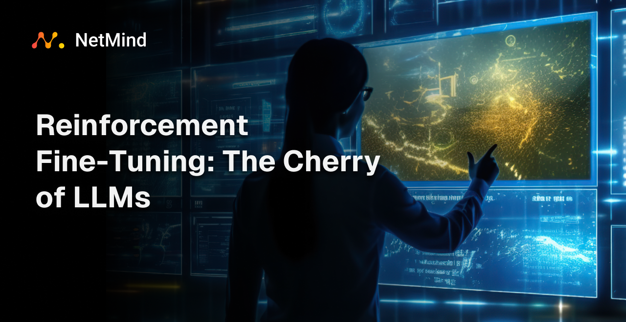 Reinforcement Fine-Tuning: The Cherry of LLMs