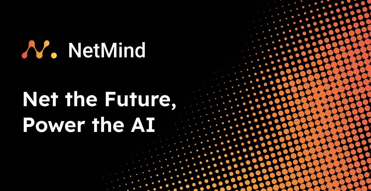 Net the Future, Power the AI - NetMind Just Got Even Smarter